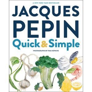 Jacques Pépin Quick & Simple -- Jacques Pepin